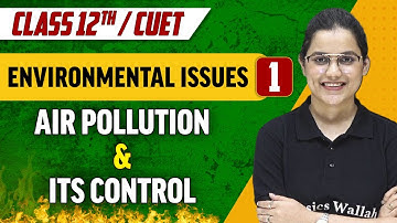 Environmental Issues 01 | Air pollution & Its Control |Class 12th/CUET
