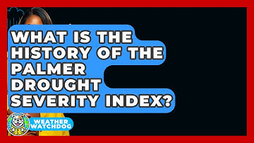 What Is The History Of The Palmer Drought Severity Index? - Weather Watchdog