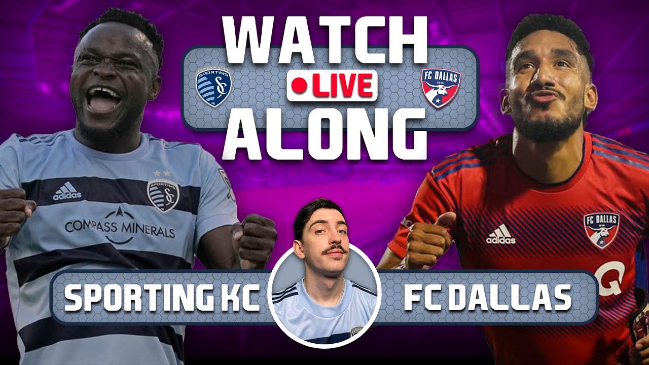 LIVE SPORTING KC vs FC DALLAS Watch Along with Kevin Lopez MLS YouTube