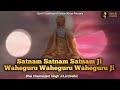 Satnam Satnam Satnam Ji Waheguru Waheguru Waheguru Ji • Bhai Chamanjeet Singh Ji Lal (Delhi) Mp3 Song