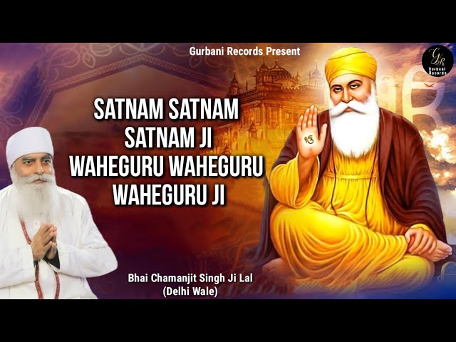 Satnam Satnam Satnam Ji Waheguru Waheguru Waheguru Ji • Bhai Chamanjeet Singh Ji Lal (Delhi) class=