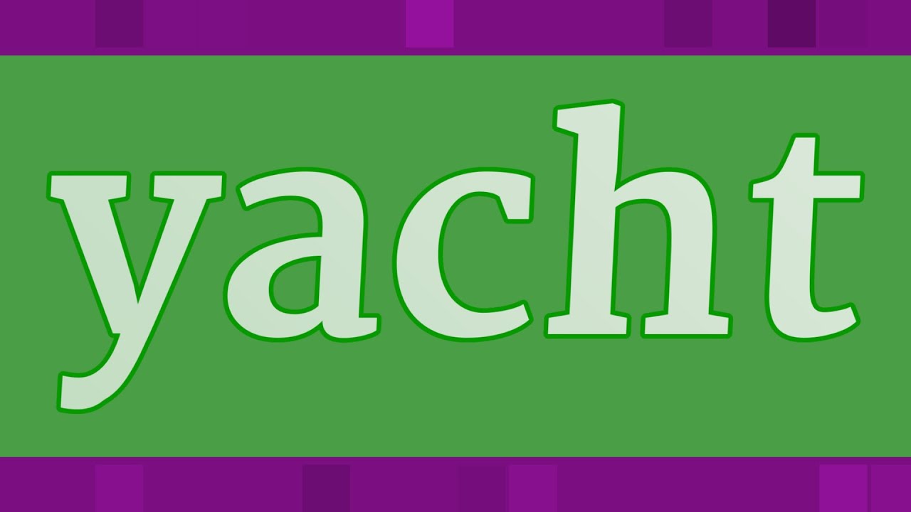 YACHT pronunciation • How to pronounce YACHT YouTube
