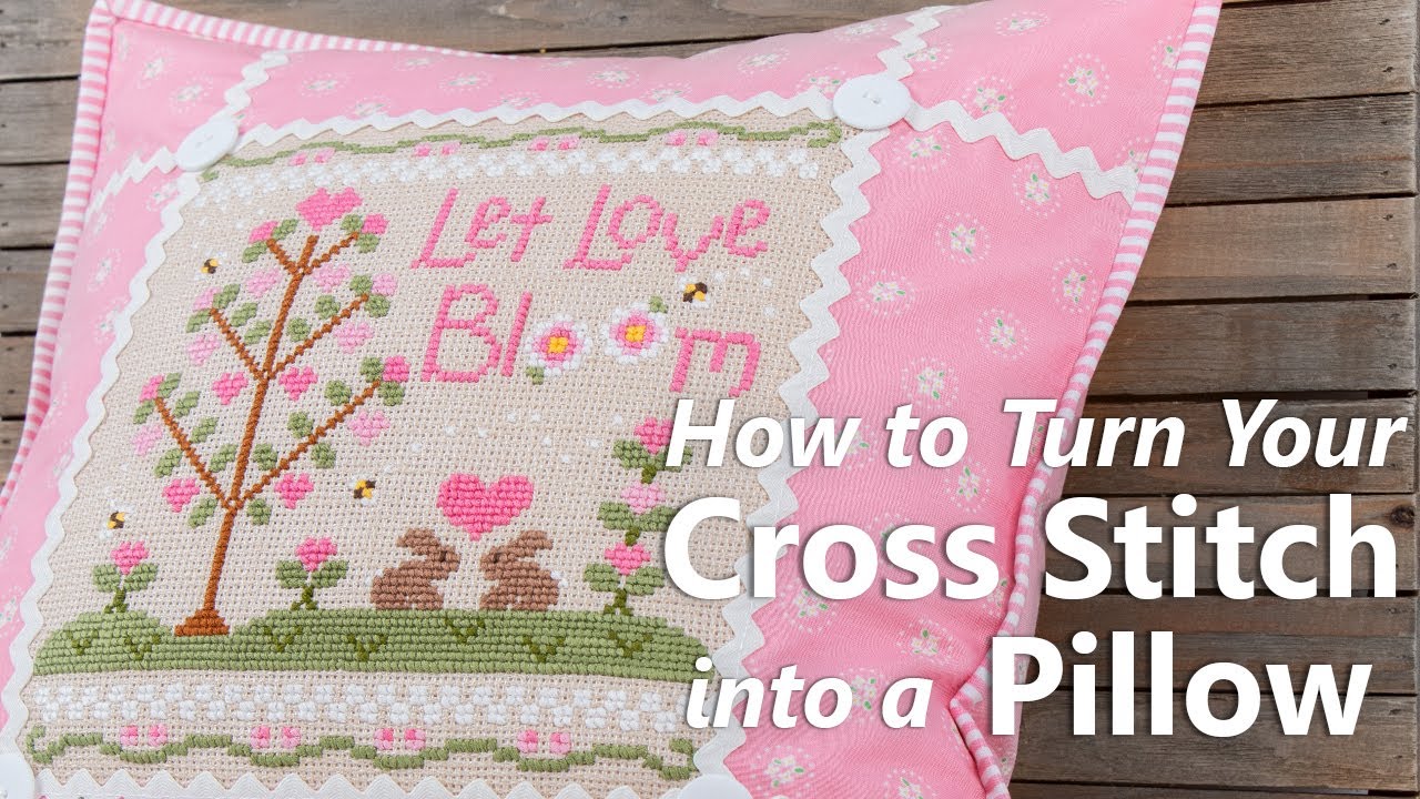 How to Turn Cross Stitch Into a Pillow | Let Love Bloom Cross Stitch  Pattern | Fat Quarter Shop - YouTube