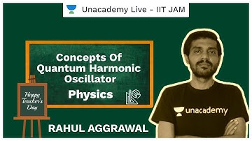 Concepts of Quantum Harmonic Oscillator | Rahul | JAM 2021 | Unacademy Live