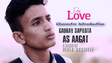DEAR LOVE - Nepali Web Series | Character Introduction | Gaurav Sapkota  As Aagat