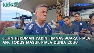 Komentar Berkelas John Herdman saat Bahas Target Piala AFF 2026, Fokus Bawa Garuda ke Piala Dunia