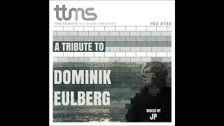 144 - A Tribute To Dominik Eulberg - mixed by JP