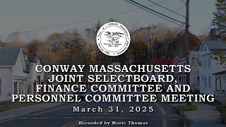 Conway Selectboard, Finance and Personnel Committee  -  March 31, 2025