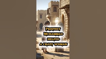 The story of the prophet muhammad helping a crazy woman #islamicstory #shorts