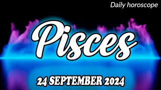 PISCES 🔮❤️ DAILY HOROSCOPE TODAY - SEPTEMBER 24, 2024 🌞 ♓️ 🌞  PISCES LOVE HOROSCOPE ✅ 💫 ⭐️