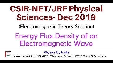 CSIR-NET/JRF-Dec 2019: Physical Sciences:EMT: Energy flux density of electromagnetic wave
