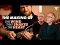 The Making of "The Wind That Shakes The Heart"
