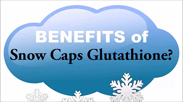 Benefits of Snow Caps Glutathione