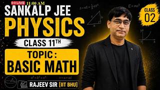 SANKALP JEE Physics Class 11 | Basic Mathematics for Physics | L - 2 by Rajeev Sir (IIT BHU) #iitjee