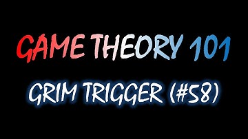 Game Theory 101 (#58): Grim Trigger in the Repeated Prisoner