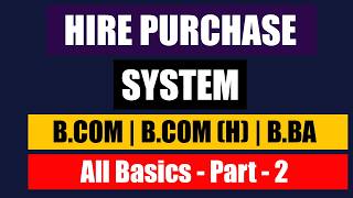 Hire Purchase System | All Basic | B.com | BBA | @sharmadigitaltag