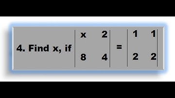 4. Evaluate the value of x from the given Equation of Determinants with Order 2