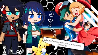 Future Pokemon Trainers With Ash and Goh react to Ash x Serena ||Ash Wife|| part 3