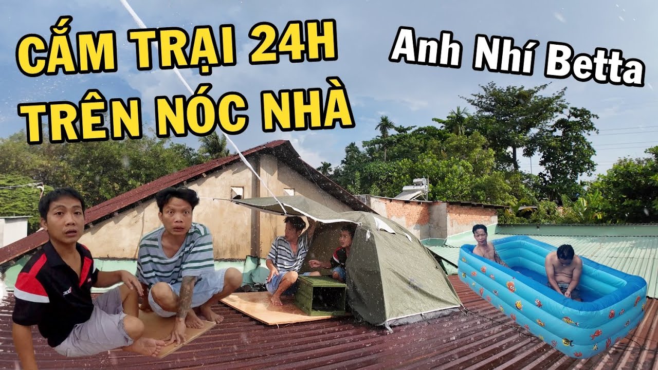 Anh Nhí Betta Cắm Trại Sinh Tồn Trên Nóc Nhà 24H và cái kết quá đáng tiết