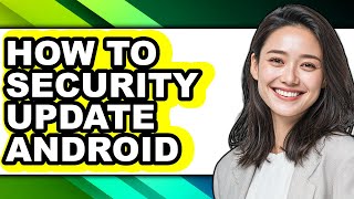 How to Security Update Android (updated)
