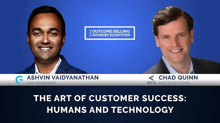 The Art of Customer Success: Humans and Technology - Featuring: Ashvin Vaidyanathan, Gainsight