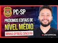 PC-SP: PRÓXIMOS EDITAIS DE NÍVEL MÉDIO