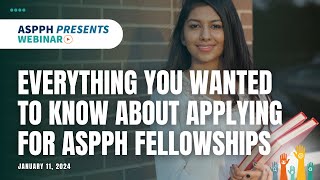 ASPPH Presents Webinar - Everything You Wanted to Know About Applying for ASPPH Fellowships