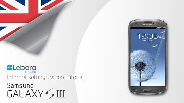 How to install Lebara Internet & MMS settings on your Samsung Galaxy S3