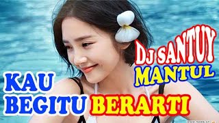 DJ SANTUY KAU BEGITU BERARTI