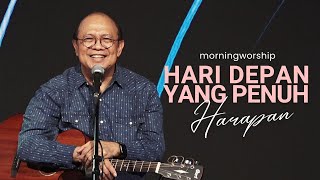 HARI DEPAN YANG PENUH HARAPAN ||  MORNING WORSHIP 14 JUNI 2023