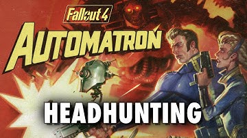 Fallout 4 Automatron DLC - Headhunting