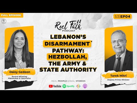 Lebanon’s Disarmament Pathway: Deputy PM Tarek Mitri on Hezbollah, the Army & State Authority