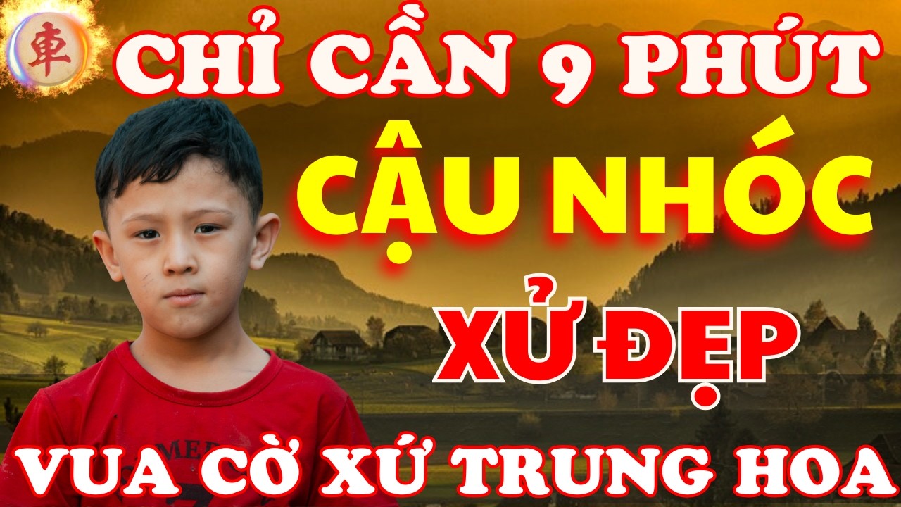 Cờ Tướng | Cậu Nhóc Miền Tây Chỉ Cần 9 Phút Đã Hạ Gục Được Vua Cờ TQ