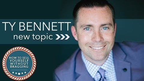 How To Sell Yourself Without Bragging - Ty Bennett