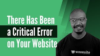 How to Fix "There Has Been a Critical Error on Your Website"
