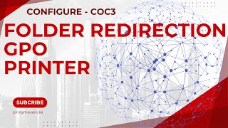 COC3 FOLDER REDIRECTION, GPO, PRINTER