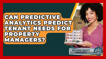 Can Predictive Analytics Predict Tenant Needs For Property Managers? - Mastering Property Management