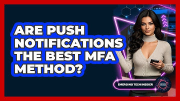 Are Push Notifications The Best MFA Method? - Emerging Tech Insider