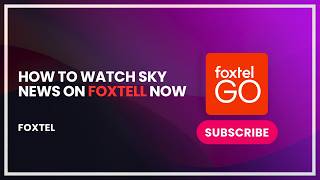 How to Watch Sky News on Foxtel Now