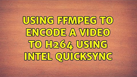 Using FFmpeg to encode a video to h264 using Intel QuickSync