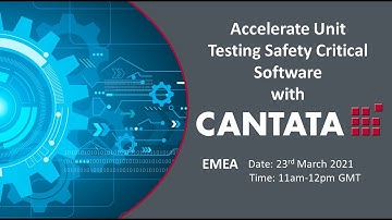 Accelerate Unit Testing Safety Critical Software with Cantata