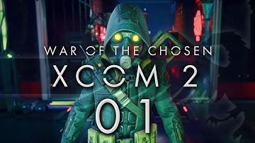 XCOM 2 War of the Chosen #01 WAR OF THE CHOSEN - XCOM 2 WOTC Gameplay / Let