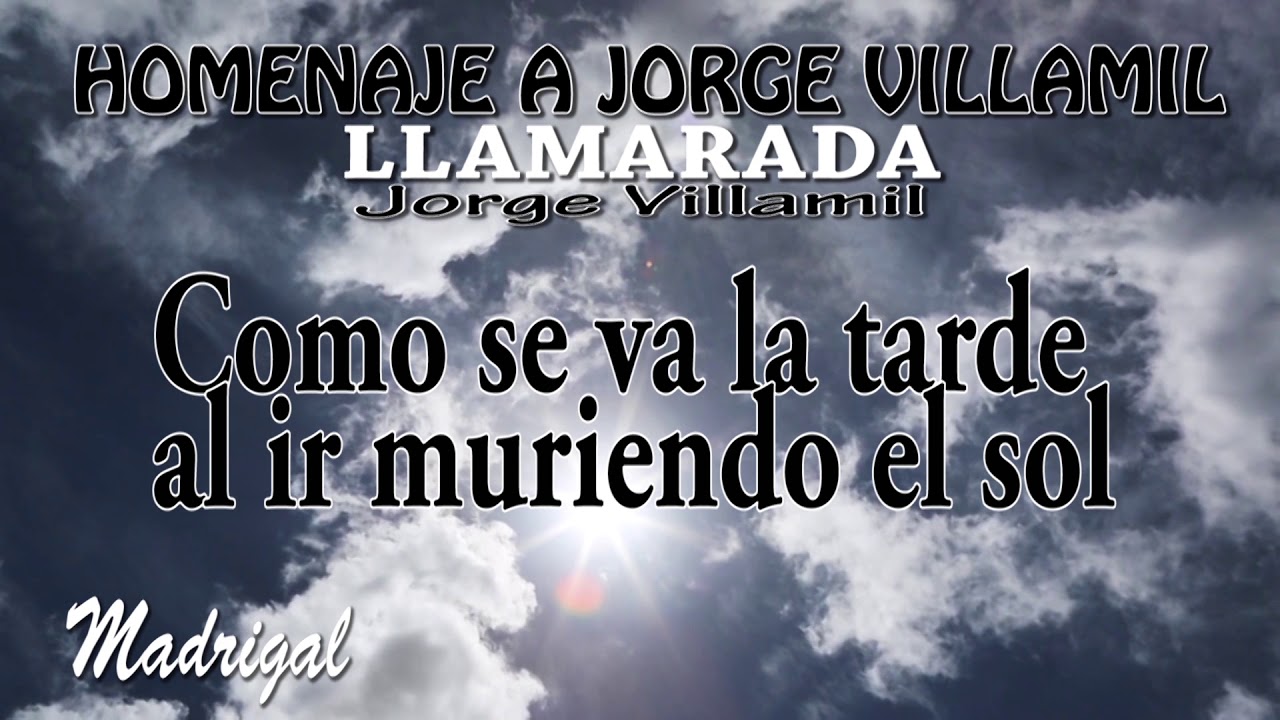 Homenaje A Jorge Villamil - Madrigal (Letra)