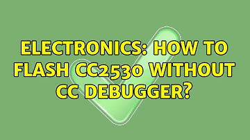 Electronics: How to flash CC2530 without cc debugger?
