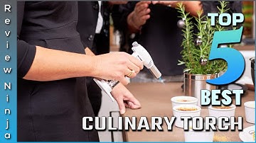 Top 5 Best Culinary Torch Review In 2022