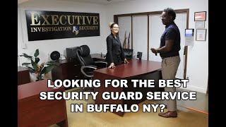 Who is the Best Security Guard Service Company in Buffalo, NY? | Executive Investigation & Security