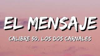 Calibre 50, Los Dos Carnales – El Mensaje (Letra\Lyrics)