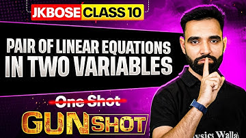JKBOSE Class 10th Maths | Pair of Linear Equations in Two Variables | GUN-SHOT Series| JKBOSE Wallah