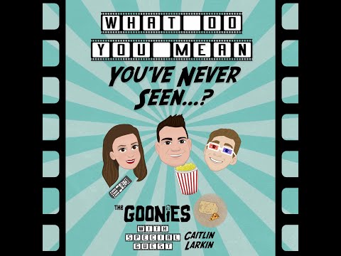 Episode 8:  The Goonies (Ft. Caitlin Larkin) Episode 8:  The Goonies (Ft. Caitlin Larkin)