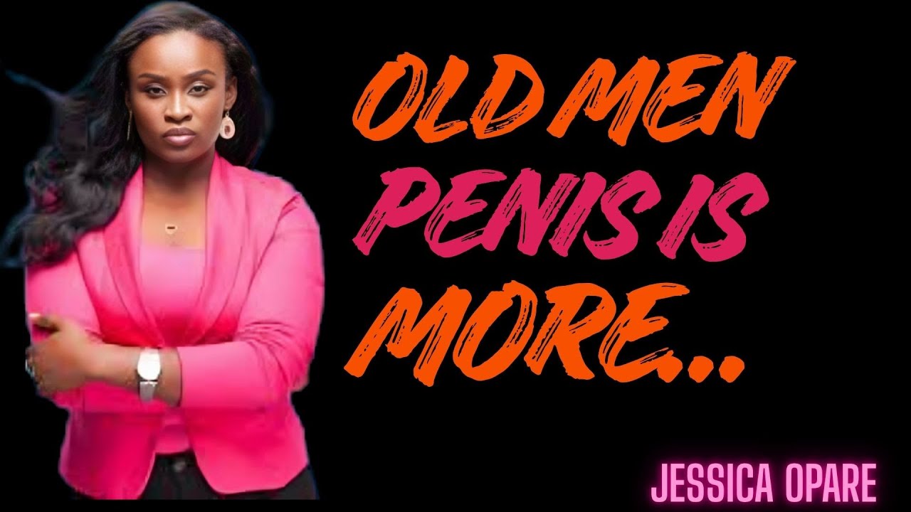 REASON WHY YOUNGER WOMEN PREFER KNACK OLD MEN" | Jessica Opare | Best Motivational Speech